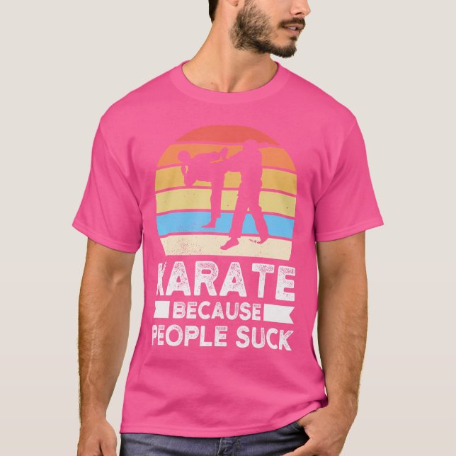Karate weil Leute Karate Sind zum Kotzen haben T-Shirt (Vorderseite)