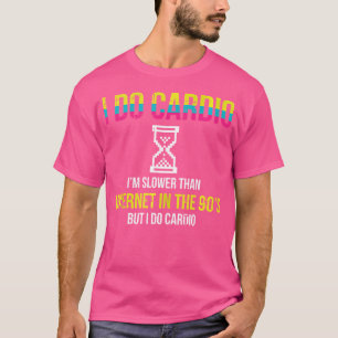 Kardio langsamer als 90er Internet lustig Fitness T-Shirt