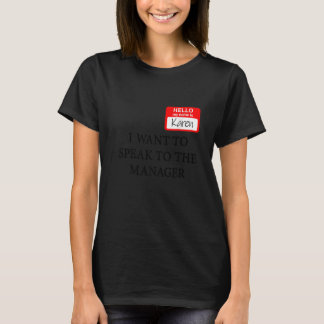 Karen Costume Ich Wollte, mit dem Manager 1 zu spr T-Shirt