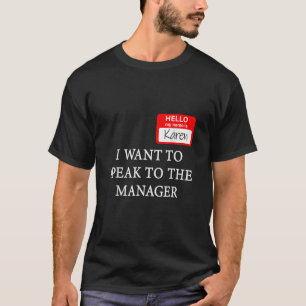 Karen Costume Ich Wollte, mit dem Manager zu sprec T-Shirt
