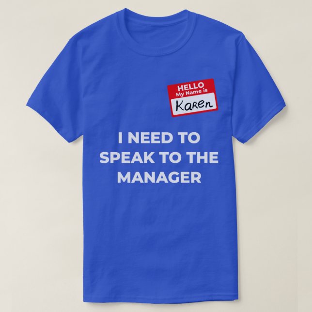 Karen Costume Speak zum Manager Sprichwort4 T-Shirt (Design vorne)