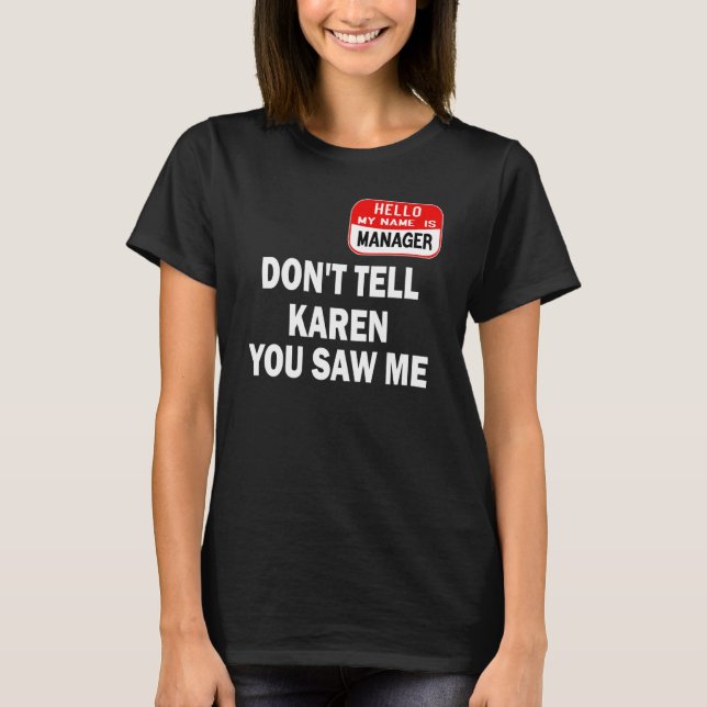 Karen Halloween Costume Don't Tell Karen You Saw M T-Shirt (Vorderseite)