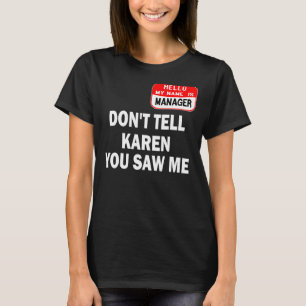 Karen Halloween-Kostüm Erzählen Sie Karen nicht, d T-Shirt