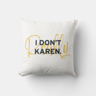 Karen Meme ich bin nicht wirklich Karen Kissen