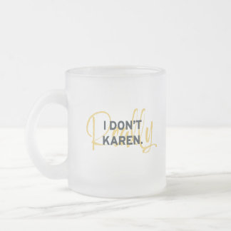 Karen Meme Ist mir eigentlich egal Mattglastasse