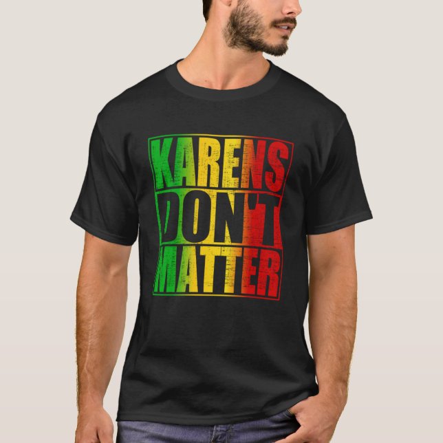 Karens Don t Matter T-Shirt (Vorderseite)