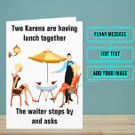 Karens Funny Birthday Karte<br><div class="desc">Das ist ein klassischer Witz über die "Karens" der Welt. Draußen ist ein lustiger Cartoon über "Karen" Bestellung in einem Restaurant. Im Inneren haben wir genau die richtige Botschaft geschrieben, um mit dem Moment zu sprechen, aber Sie können sie mit Ihren eigenen Worten anpassen. Suchen Sie nach weiteren Varianten des...</div>