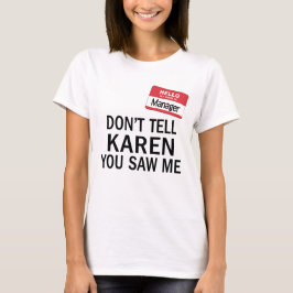 Karens Manager Kostüm Sagen Sie ihr nicht, dass Si T-Shirt