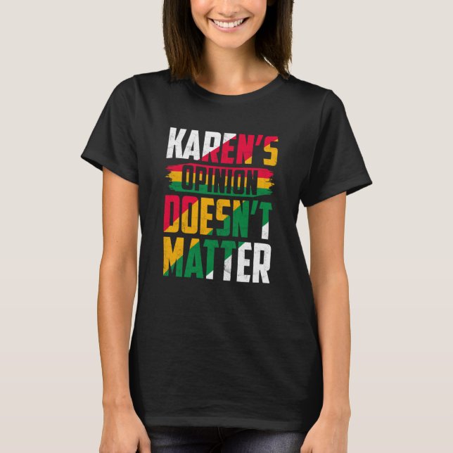 Karen's Opinion Doesn't Matter T-Shirt (Vorderseite)