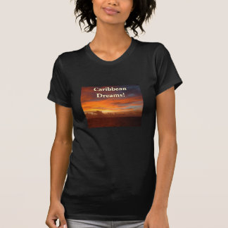 Karibischer Sonnenuntergang, Träume! T-Shirt