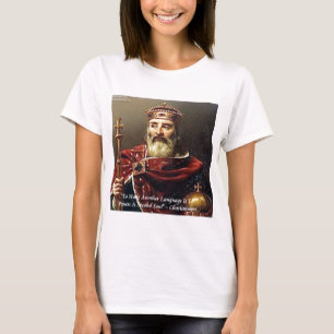 Karl der Große & Berühmte Sprachen Zitat T-Shirt