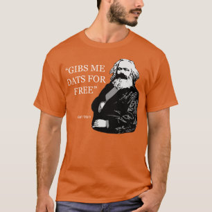 Karl Marx Zitat gibt mir Daten kostenlos T-Shirt