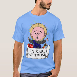 Karl We Trust Karl Pilkington T-Shirt