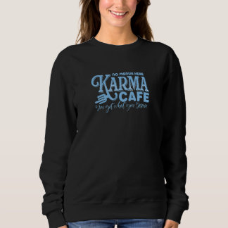 Karma Cafe No Menus Hier bekommen Sie, was Sie ver Sweatshirt
