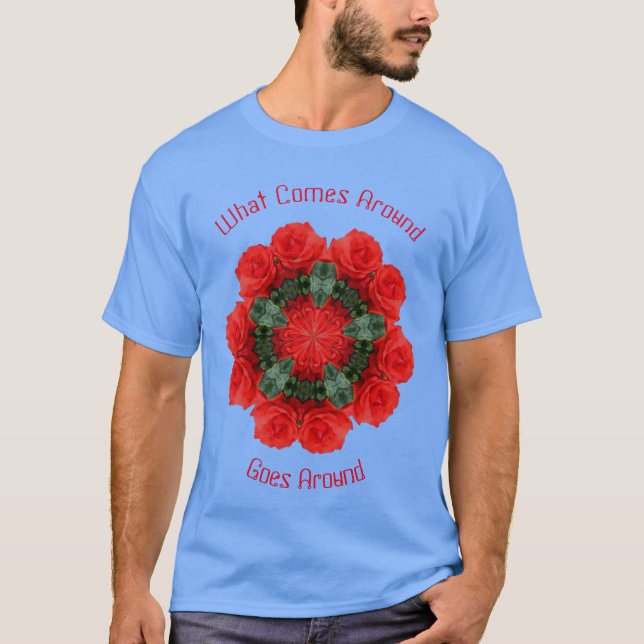 Karma geht um Rose Inspiration T-Shirt (Vorderseite)
