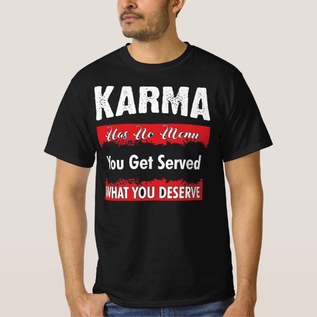 Karma hat kein Menü, das Ihnen serviert wird, was  T-Shirt (Vorderseite)