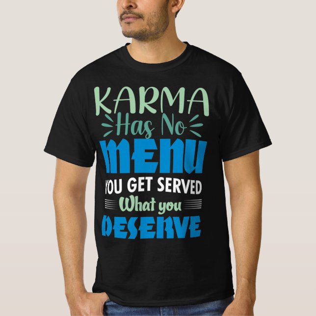 Karma hat kein Menü, das Ihnen serviert wird, was  T-Shirt (Vorderseite)