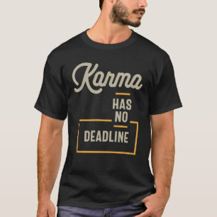 Karma hat keine Frist funny Sprichwort sarkastisch T-Shirt