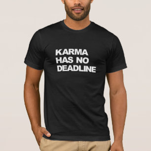 Karma hat keine Frist T-Shirt