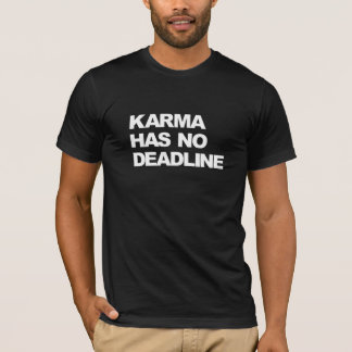 Karma hat keine Frist T-Shirt