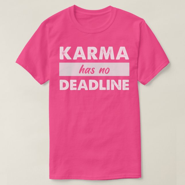 Karma hat keine Frist T-Shirt (Design vorne)