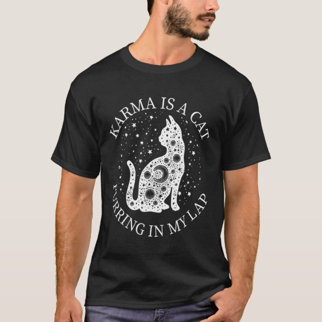Karma Is A Cat Purring In My Lap 1 T-Shirt (Vorderseite)