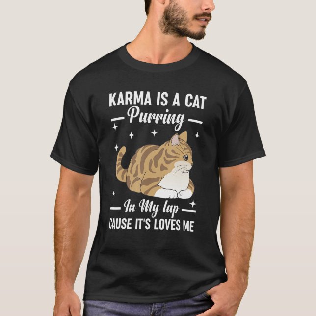 Karma is a Cat Purring in My Lap Cause It s Loves  T-Shirt (Vorderseite)