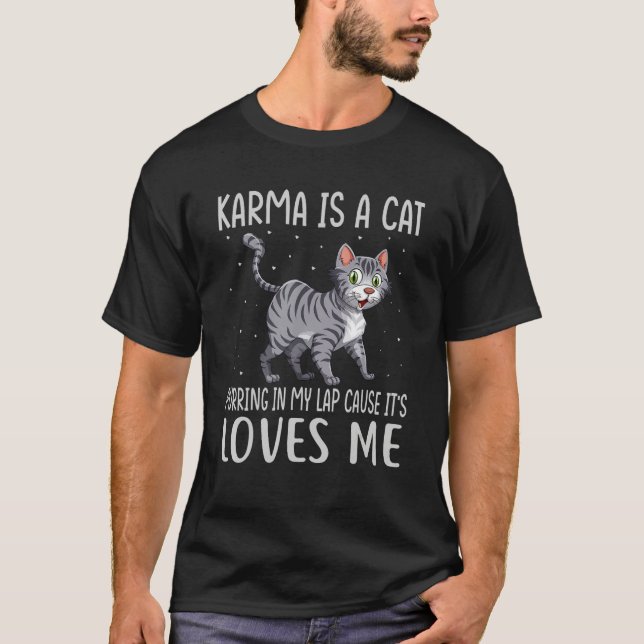 Karma is a Cat Purring in My Lap Cause It s Loves  T-Shirt (Vorderseite)