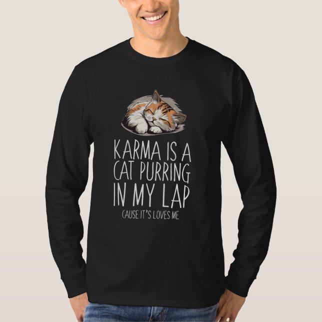 Karma is a Cat Purring in My Lap Cause It s Loves  T-Shirt (Vorderseite)