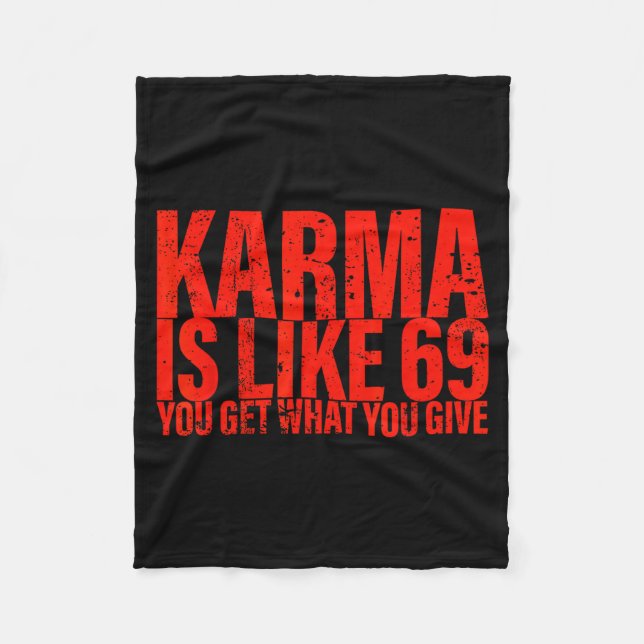 Karma Is Like 69 You Get What You Give Funny Sayin Fleecedecke (Vorderseite)