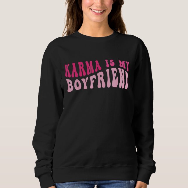Karma Is My Boyfriend  Sarcastic Retro Groovy Sayi Sweatshirt (Vorderseite)