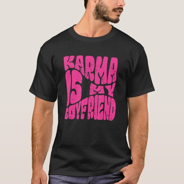 Karma Is My Boyfriend   Saying Sarcastic  Cute T-Shirt (Vorderseite)