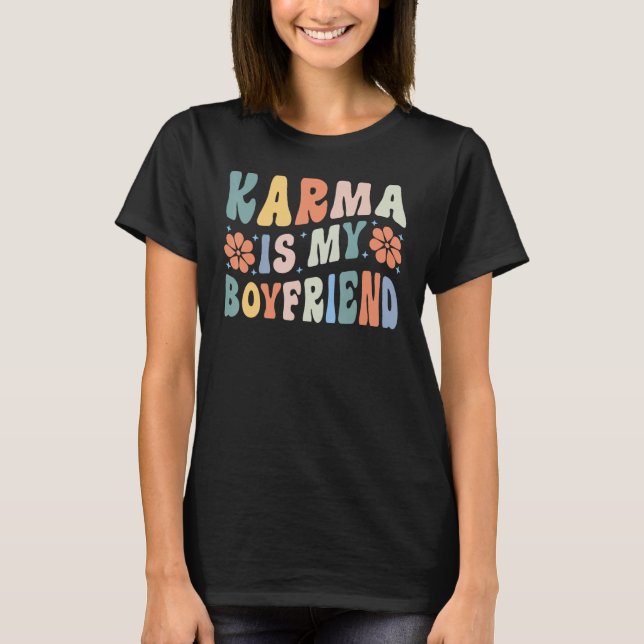 Karma Is My Boyfriend T-Shirt (Vorderseite)
