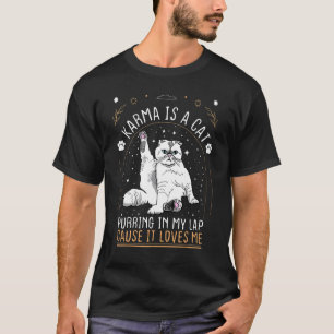 Karma ist eine Katze, die auf meinem Schoß schnurr T-Shirt