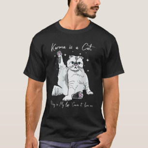 Karma ist eine Katze, die auf meinem Schoß schnurr T-Shirt