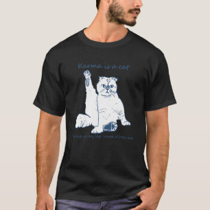 Karma ist eine Katze, die in meinem Labor rauscht, T-Shirt