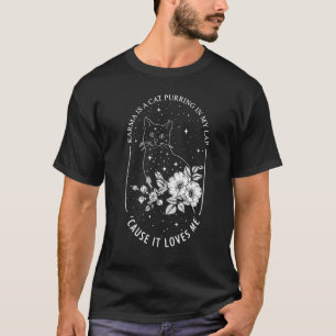 Karma ist eine Katze, die in meinem Schoß schnurrt T-Shirt