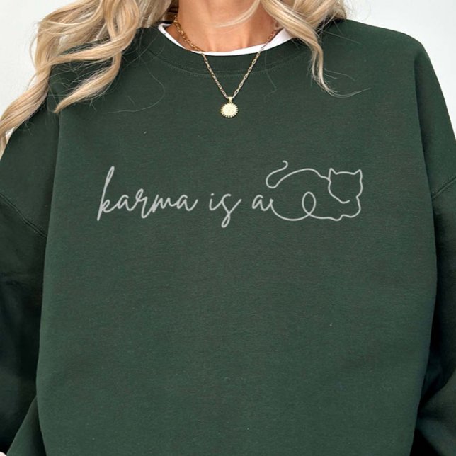 Karma ist eine Katze Sweatshirt (Von Creator hochgeladen)
