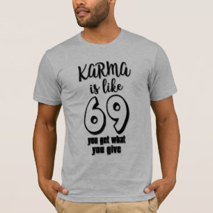 Karma ist wie 69 was man gibt, ist Design zu bekom T-Shirt