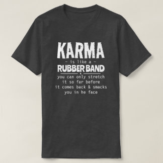 KARMA IST WIE EIN RUBBERBODEN T-Shirt