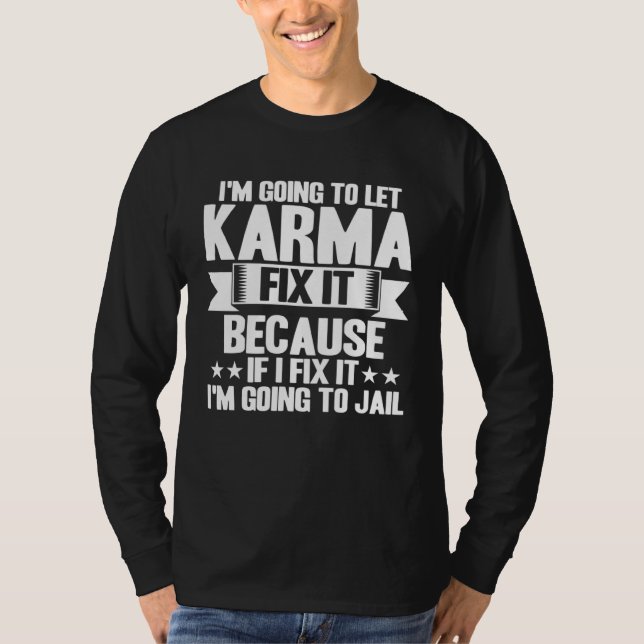 Karma Let Karma Fix It Inspirational Saying T-Shirt (Vorderseite)
