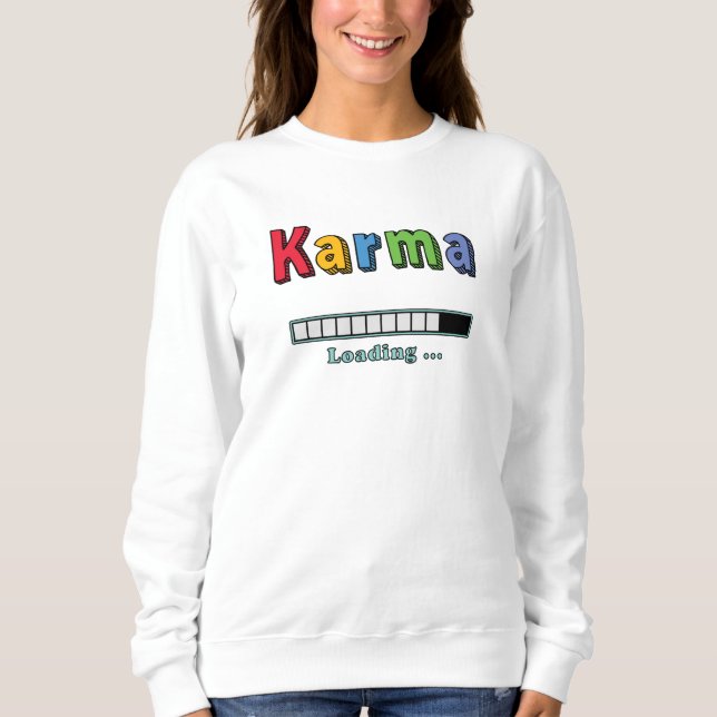 Karma Loading.. Sweatshirt (Vorderseite)