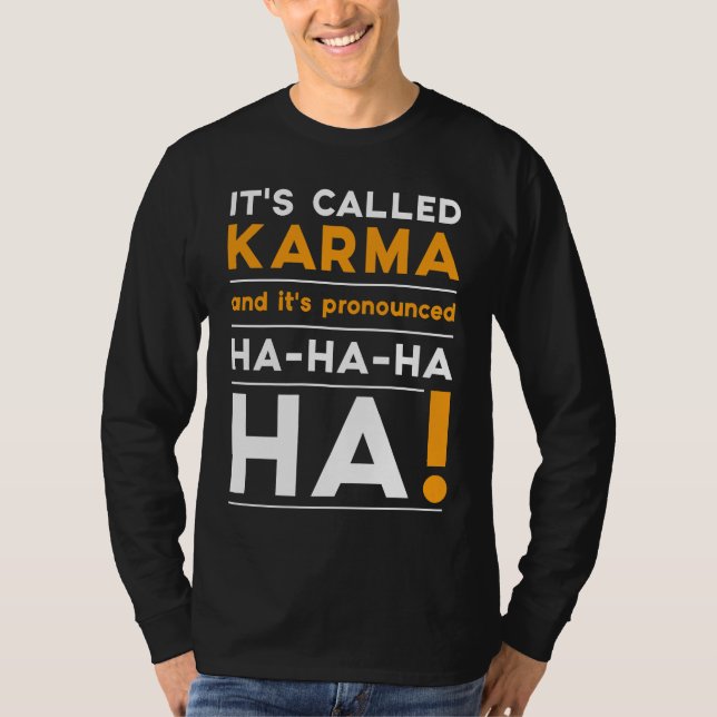 Karma Quote Spaß Joke Cosmic Justice T-Shirt (Vorderseite)