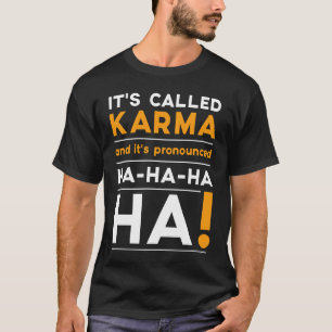 Karma Quote Spaß Joke Cosmic Justice T-Shirt