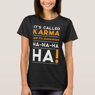 Karma Quote Spaß Joke Cosmic Justice T-Shirt