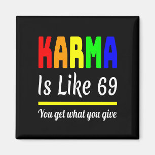 Karma Sie bekommen, was geben Funny Magnet