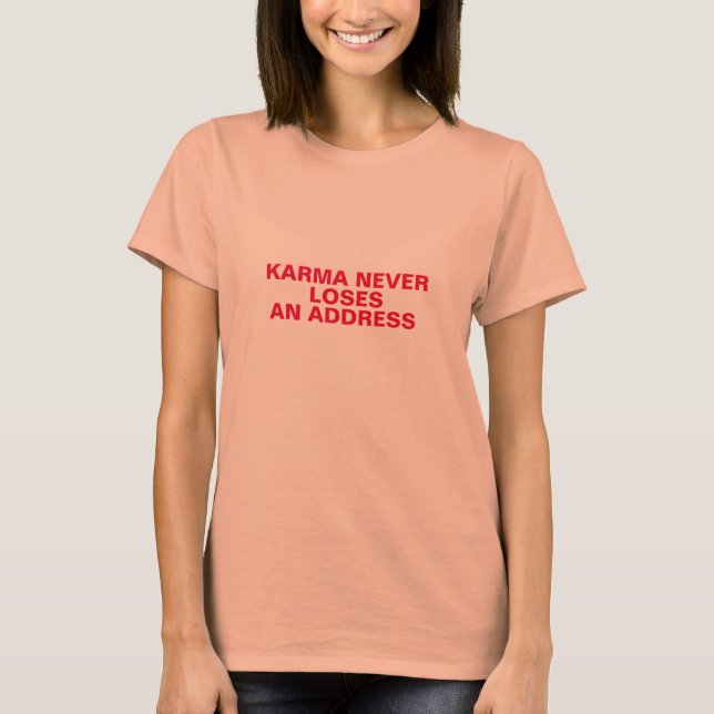 Karma verliert nie das Karma-Shirt-Design T-Shirt (Vorderseite)