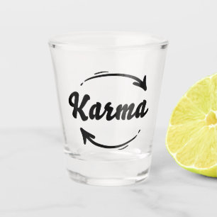 Karma Was du säst, bekommst du zurück Zitat Schwar Schnapsglas