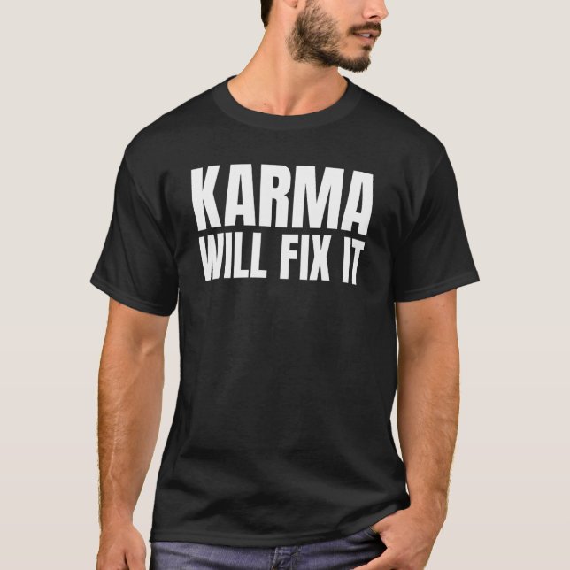 Karma wird sein Lebensmotto ändern T-Shirt (Vorderseite)