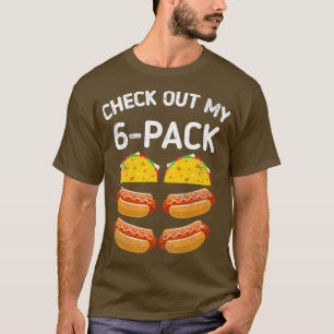 Karo aus meinem 6-pack meican tacos hot dog takus T-Shirt
